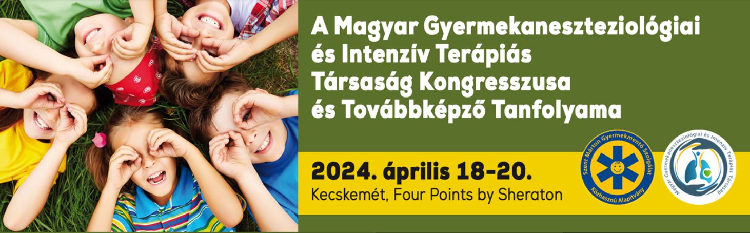 Magyar Gyermekaneszteziológiai és Intenzív Terápiás Társaság 2024. évi kongresszusa és továbbképző tanfolyama